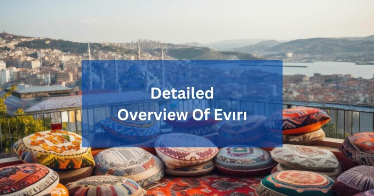 Detailed Overview Of Evırı – A Through Guidance!