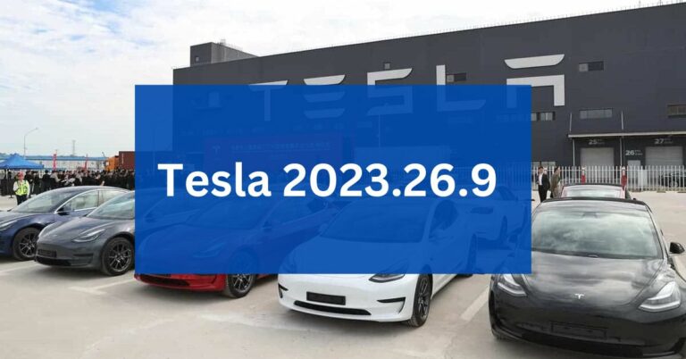 All Info About Tesla 2023.26.9 – A Through Guidance!