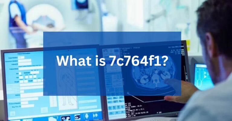 What is 7c764f1? – A Comprehensive Guidance!