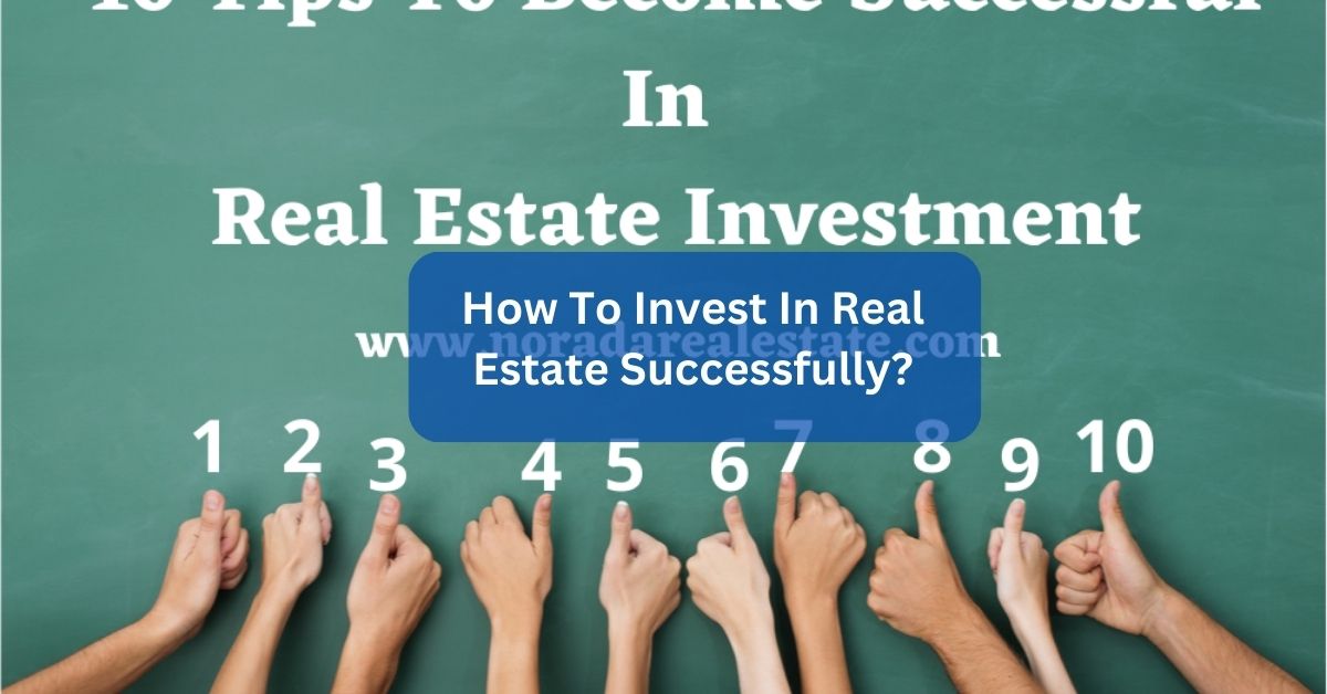 How To Invest In Real Estate Successfully A Complete Guide!