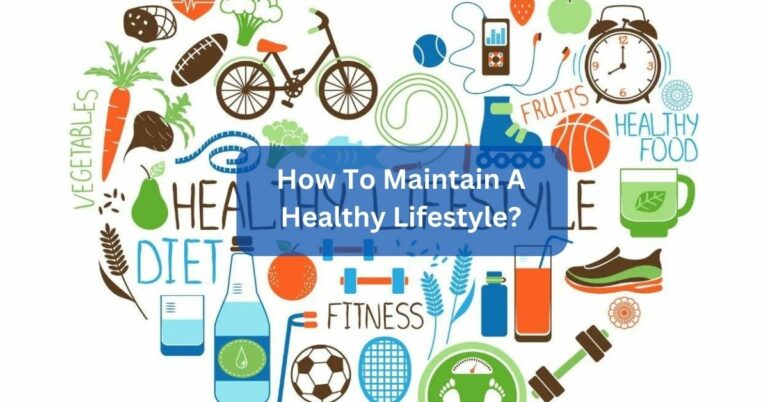 How To Maintain A Healthy Lifestyle? – Complete Guideline