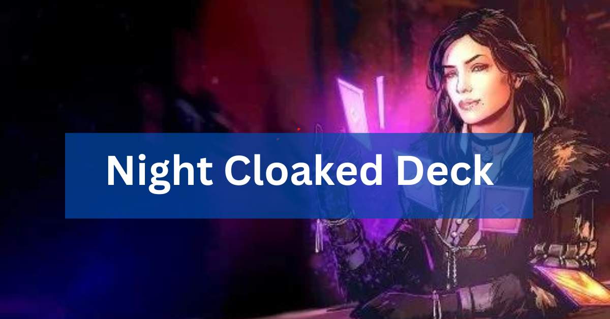 Night Cloaked Deck – A Comprehensive Guide!