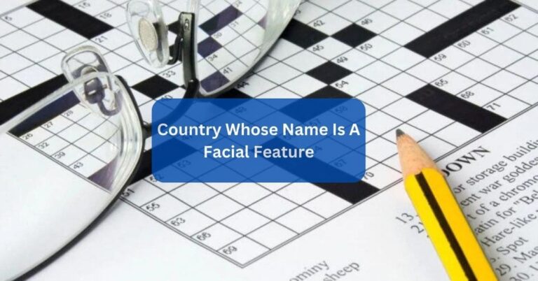 Country Whose Name Is A Facial Feature – A Complete Guide!