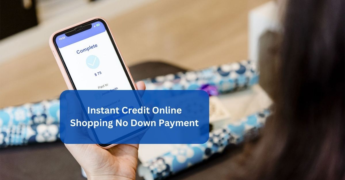 Instant Credit Online Shopping No Down Payment