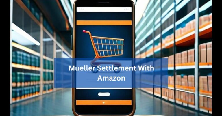 Mueller Settlement With Amazon – Unlock The Information!