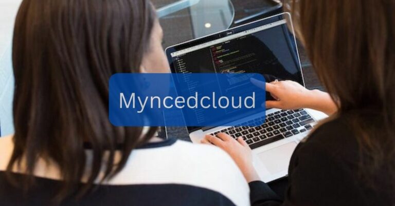 Myncedcloud – A Comprehensive Guide For You!