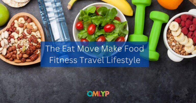 The Eat Move Make Food Fitness Travel Lifestyle – Know!