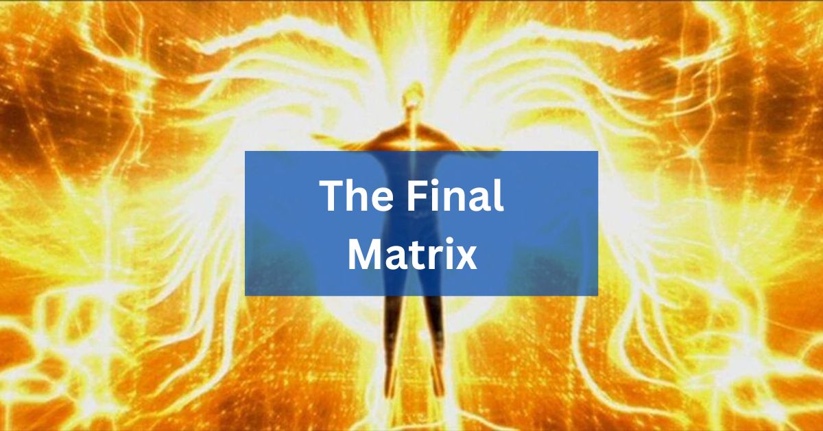 The Final Matrix