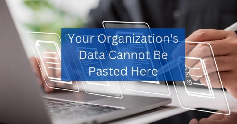 Your Organization’s Data Cannot Be Pasted Here – Deep Div!