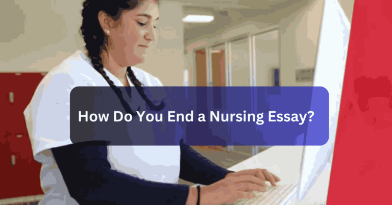 How Do You End a Nursing Essay?