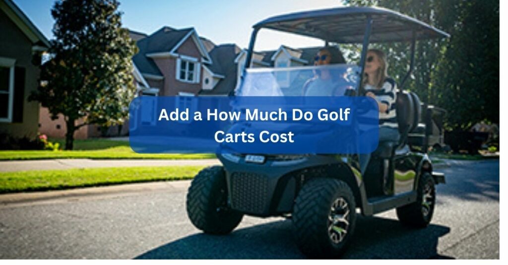 How Much Do Golf Carts Cost